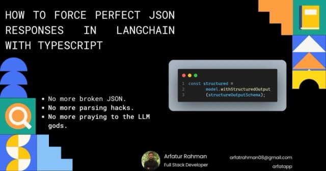 How to Force Perfect JSON Responses in LangChain with TypeScript (2025 Edition) Arfatur Rahman